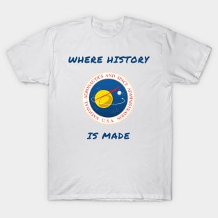 Where history is made T-Shirt